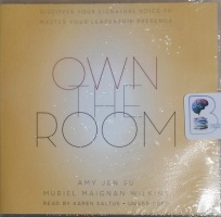 Own The Room - Discovering Your Signature Voice to Master Your Leadership Presence written by Amy Jen Su and Muriel Maignan Wilkins performed by Karen Saltus on CD (Unabridged)